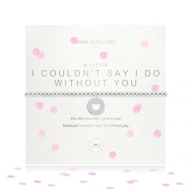Joma Jewellery A Little I Couldnt Say I Do Without You Bracelet